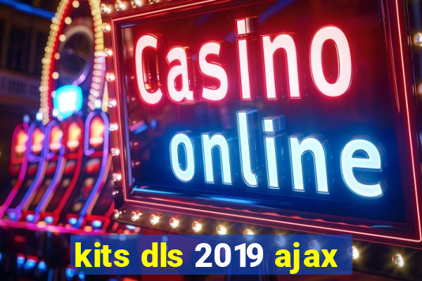 kits dls 2019 ajax